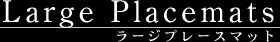 large placemats